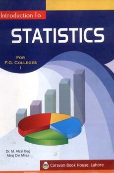 Introduction to Statistics for Federal Colleges Vol-I for Class F.A , FSc.