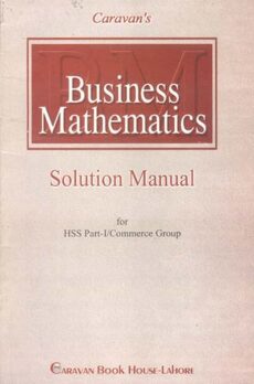 Business Mathematics Solution Manual for I. Com Part-I