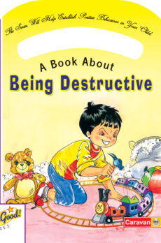 Be Good Series – Being Destructive