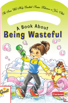 Be Good Series – Being Wasteful